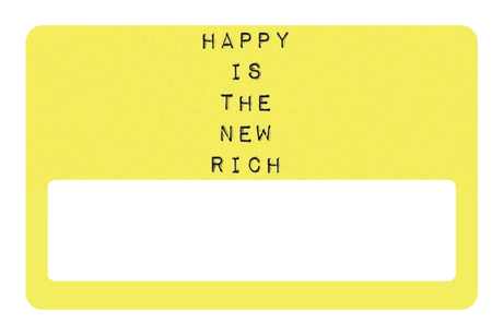 Happy Is The New Rich