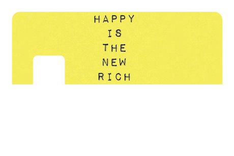 Happy Is The New Rich