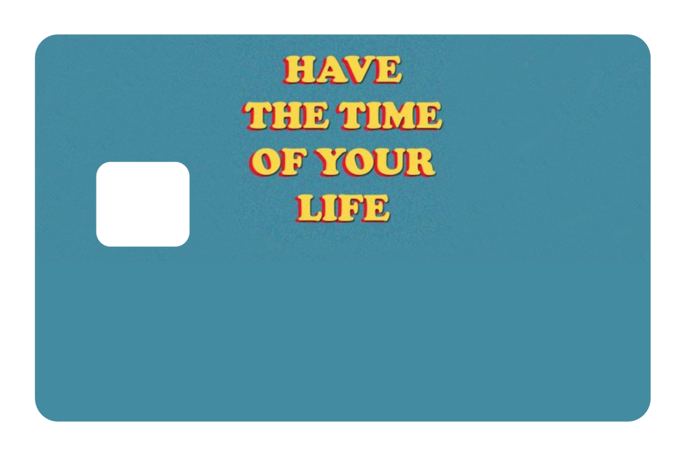 Have The Time of Your Life