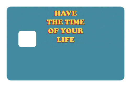 Have The Time of Your Life