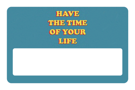 Have The Time of Your Life