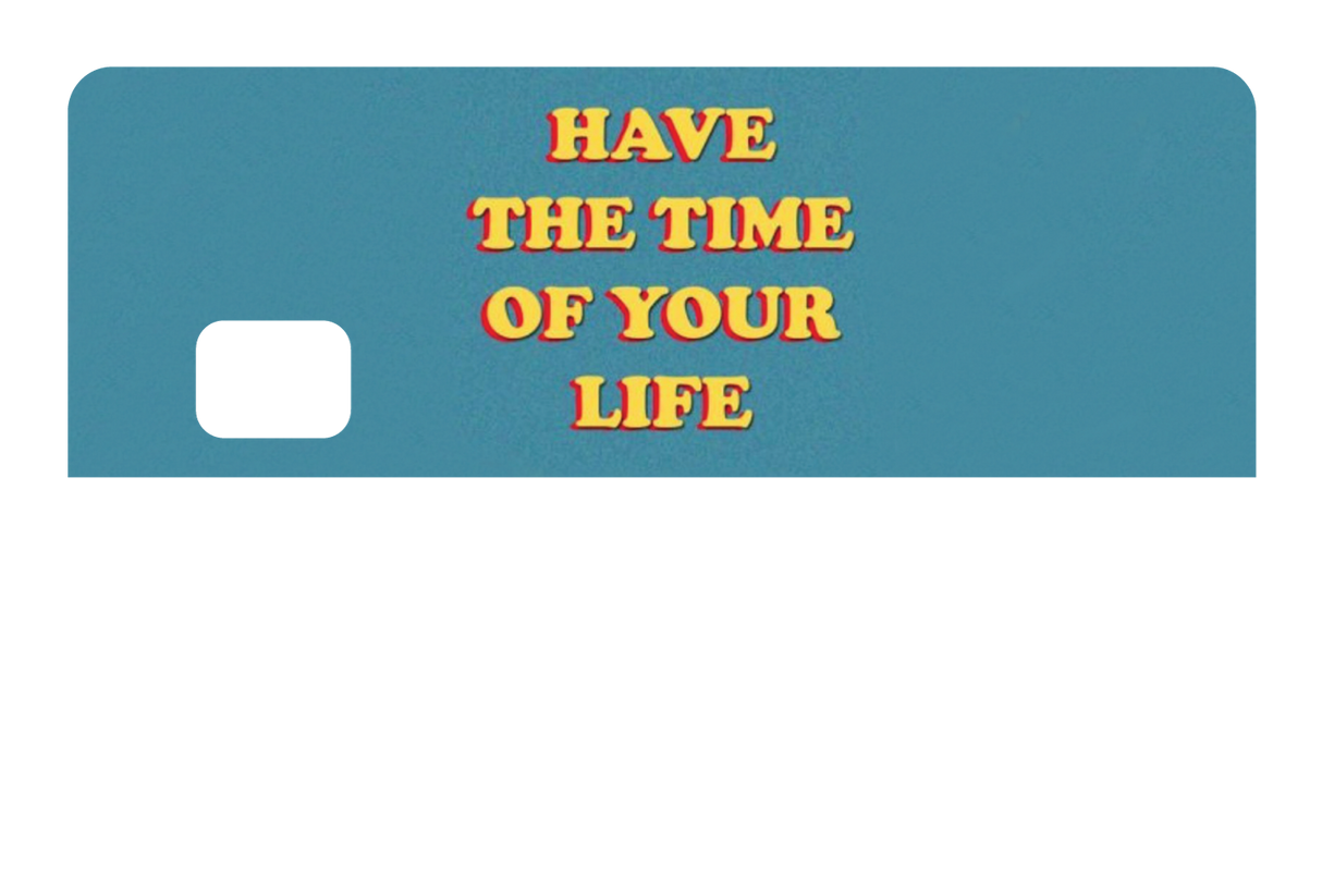 Have The Time of Your Life