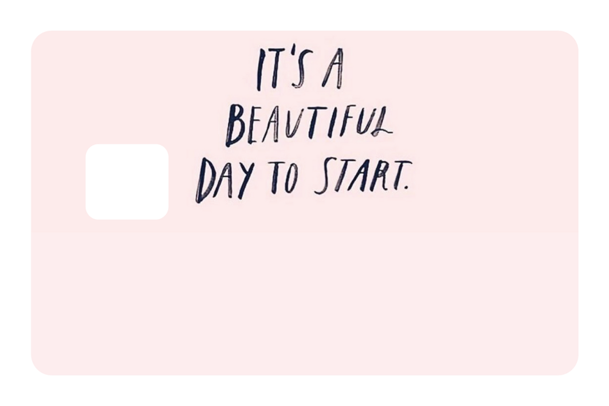 It's a Beautiful Day to Start