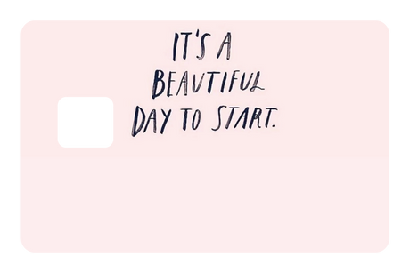 It's a Beautiful Day to Start