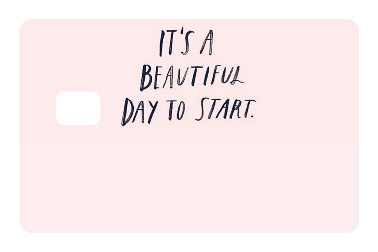 It's a Beautiful Day to Start