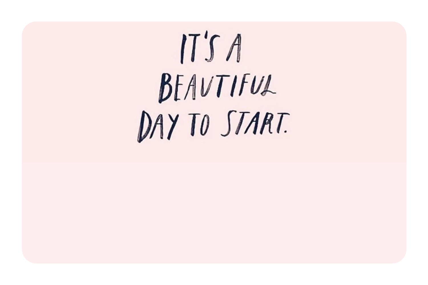 It's a Beautiful Day to Start