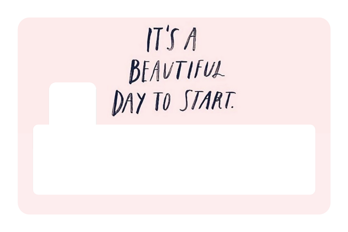 It's a Beautiful Day to Start