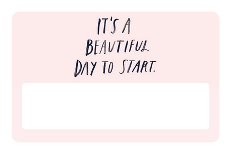 It's a Beautiful Day to Start