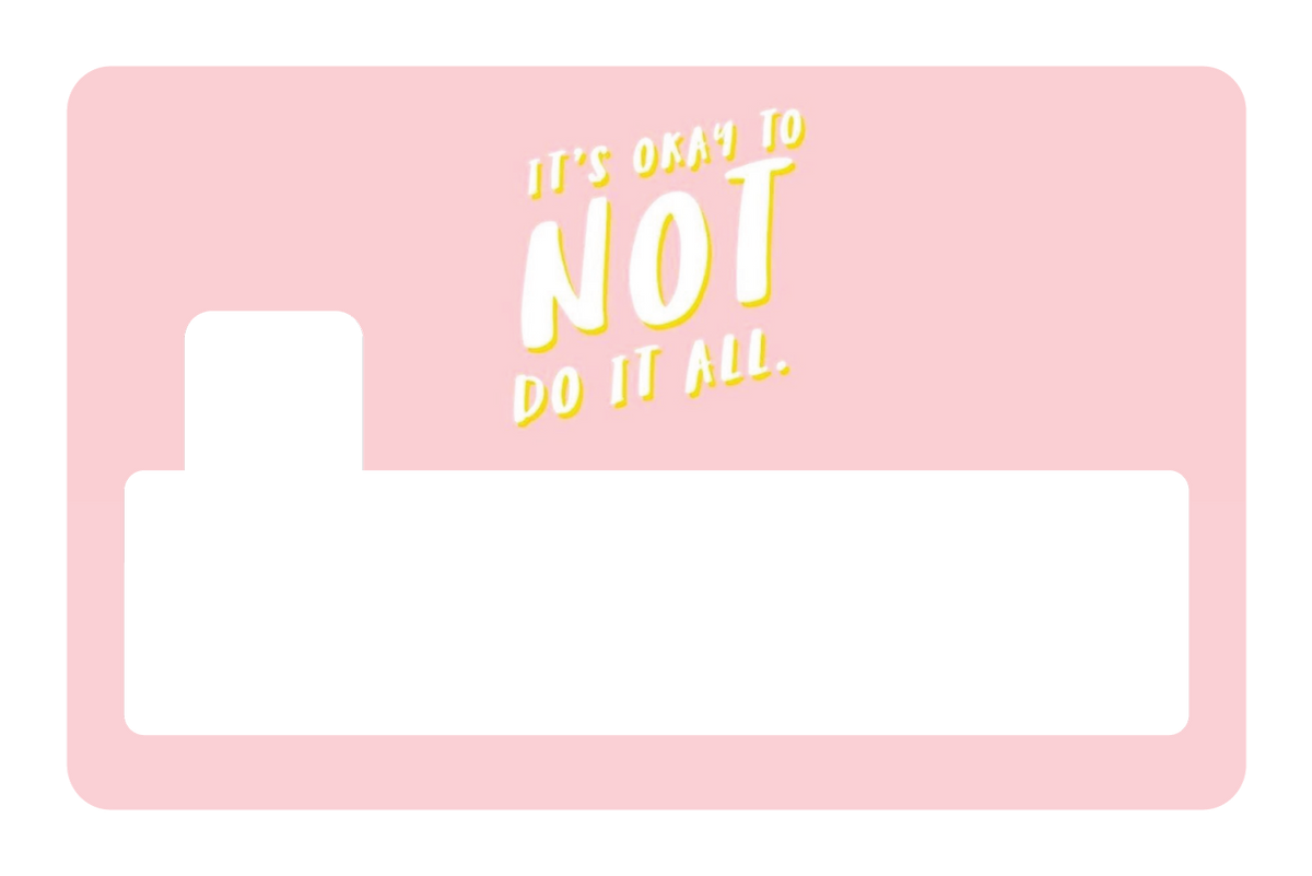 Its Okay To Not Do It All