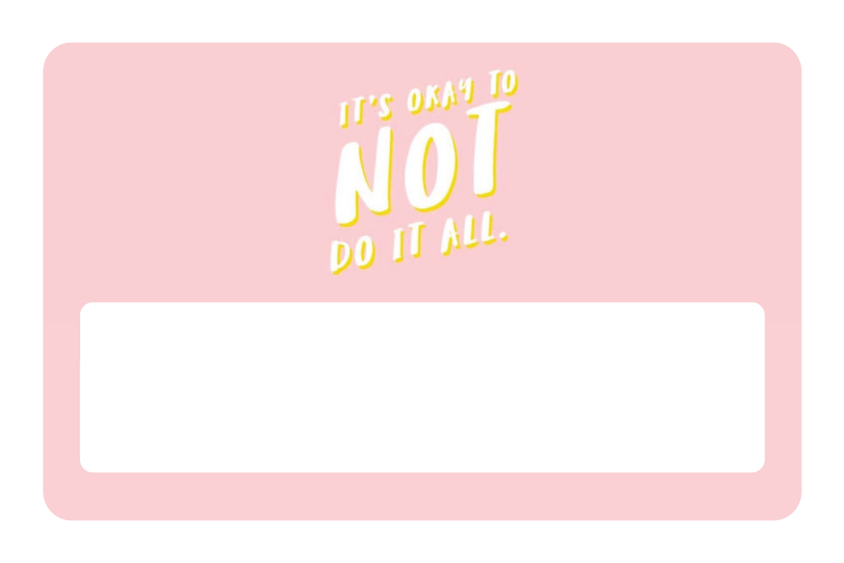 Its Okay To Not Do It All