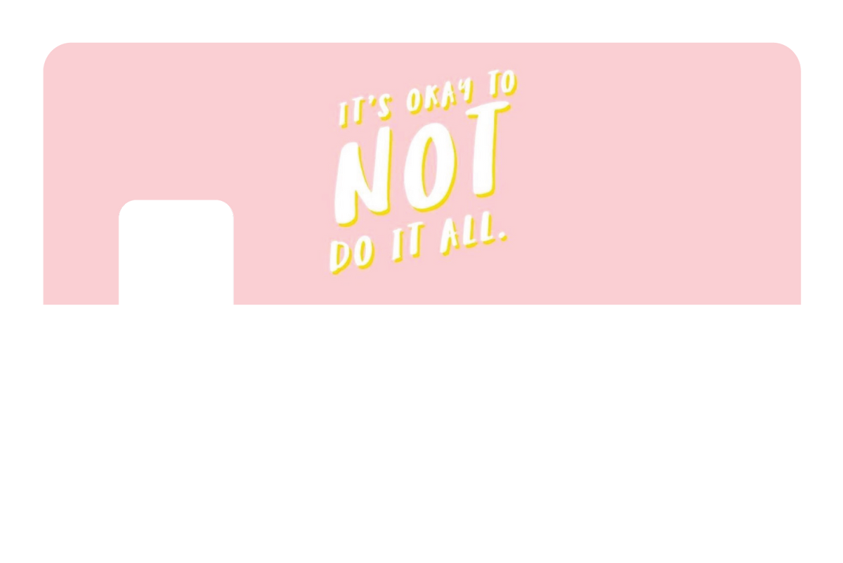 Its Okay To Not Do It All