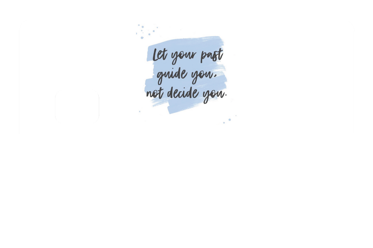 Let Your Past Guide You