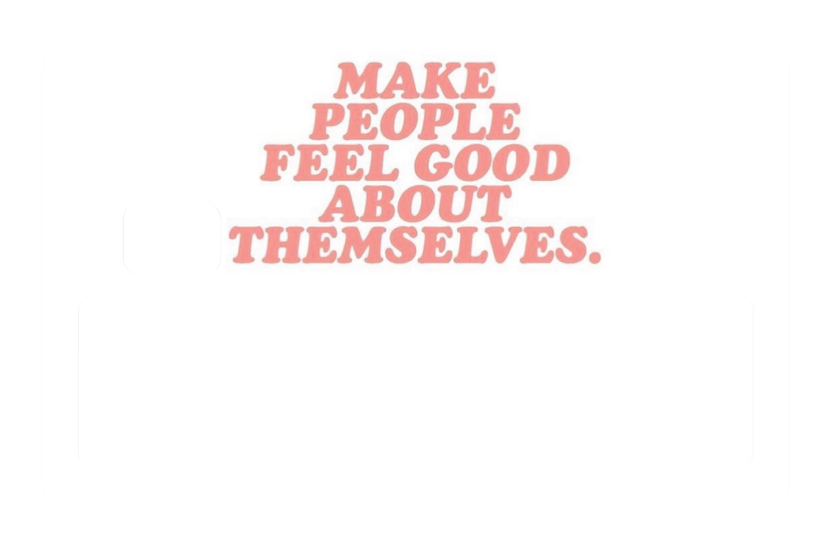 Make People Feel Good