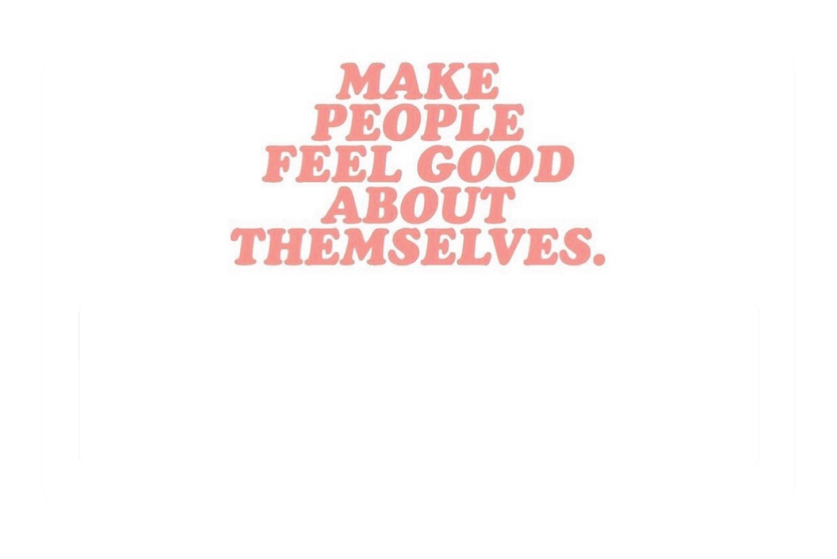 Make People Feel Good