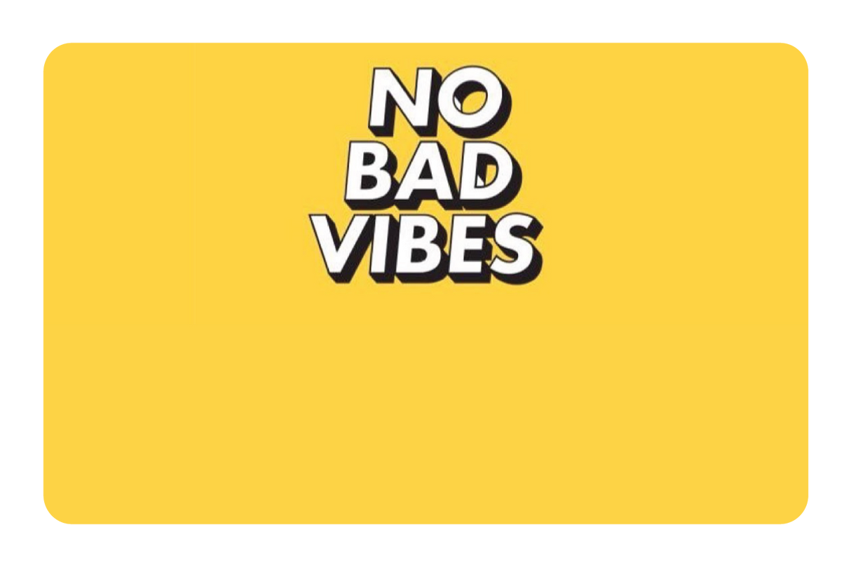 No Bad Vibes