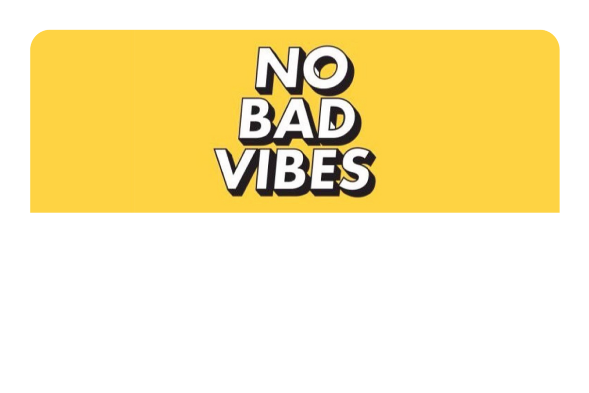 No Bad Vibes