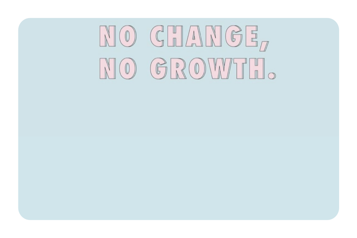No Change No Growth