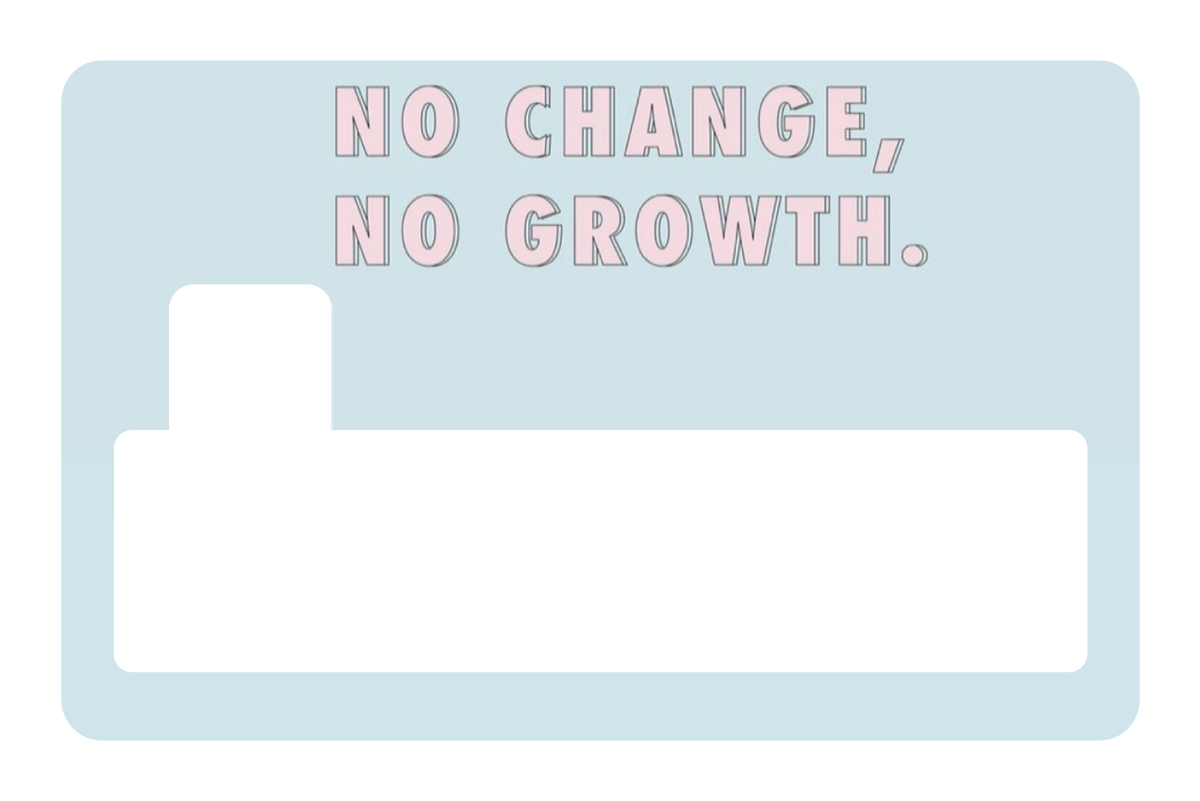 No Change No Growth