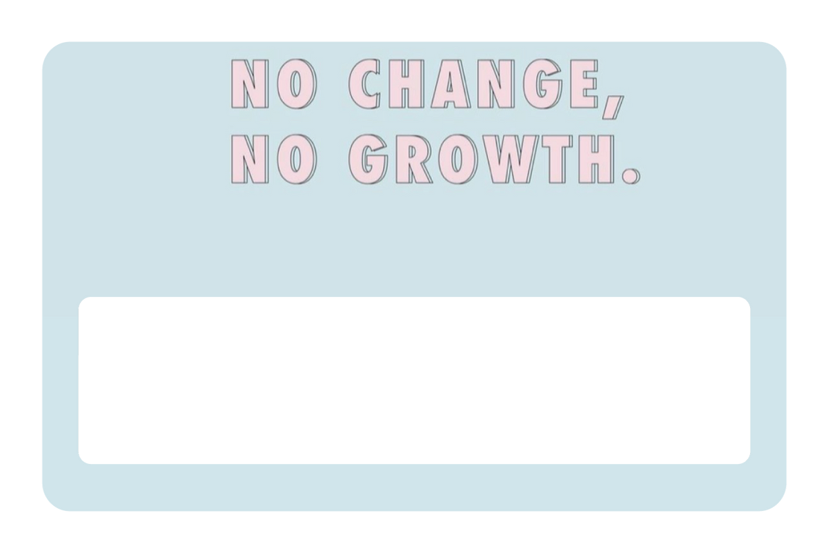 No Change No Growth