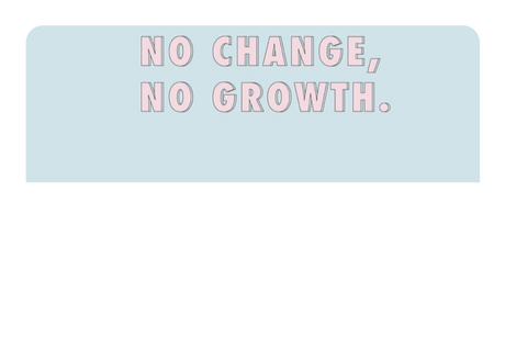 No Change No Growth