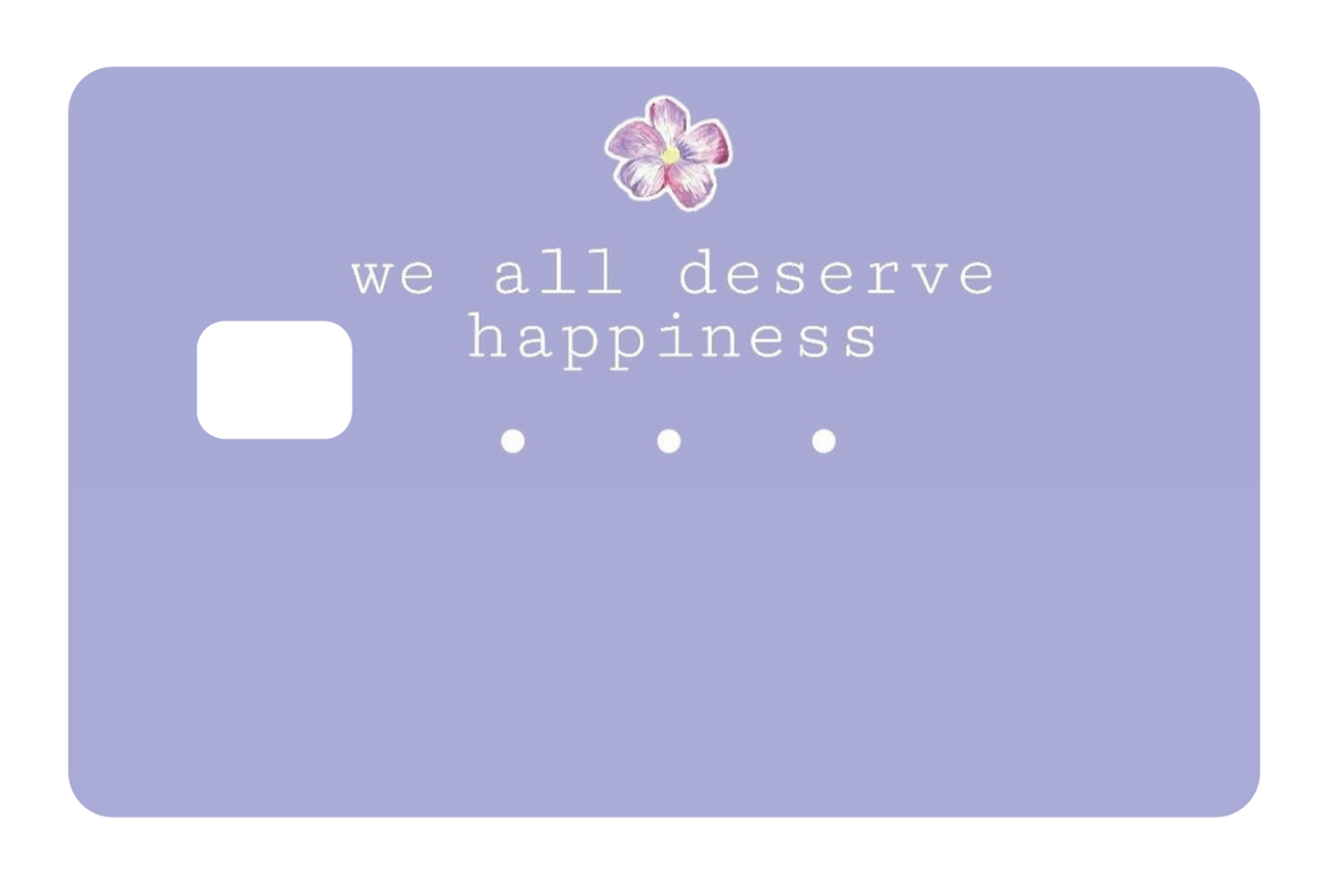 We All Deserve Happiness