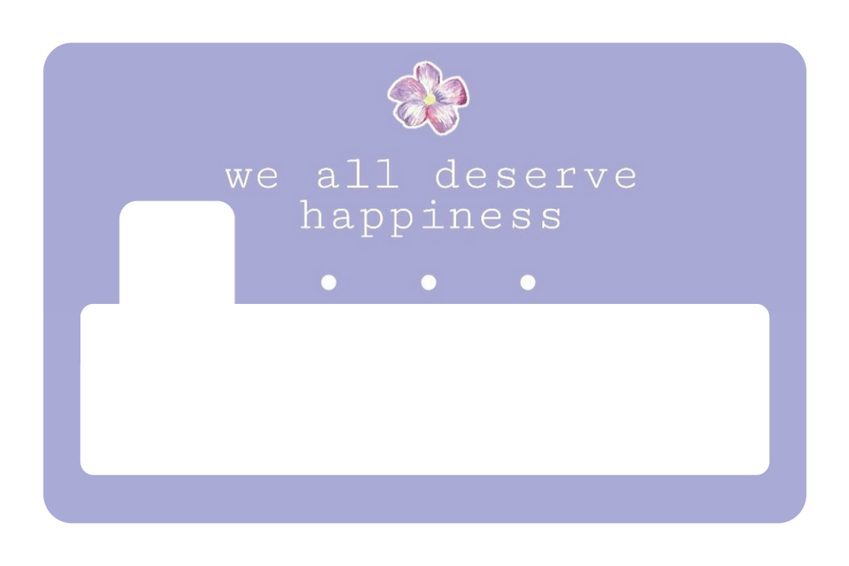 We All Deserve Happiness