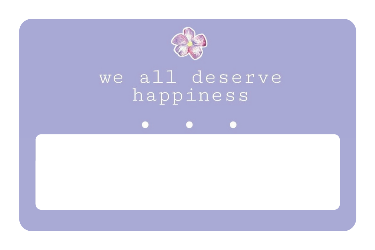 We All Deserve Happiness