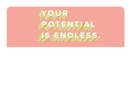 Your Potential is Endless