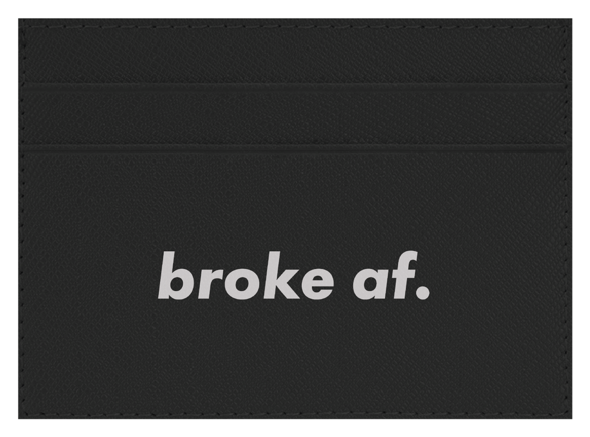 Broke AF