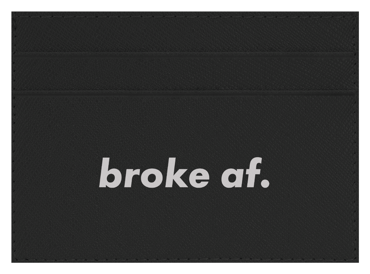 Broke AF