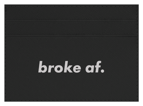 Broke AF