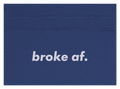 Broke AF