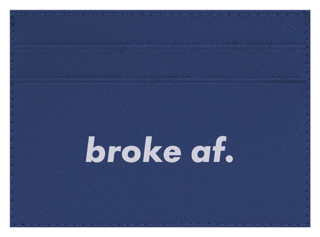 Broke AF