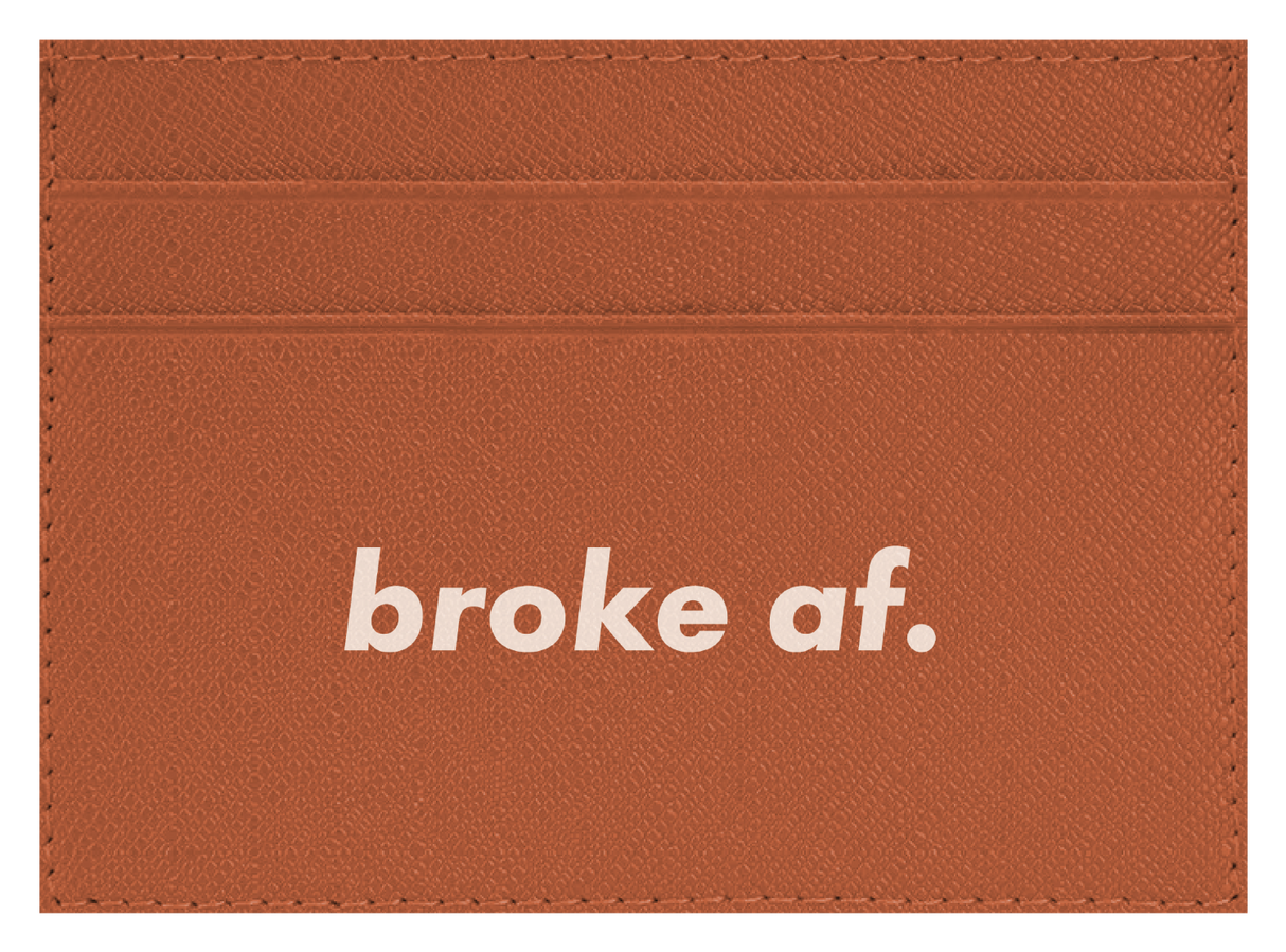 Broke AF