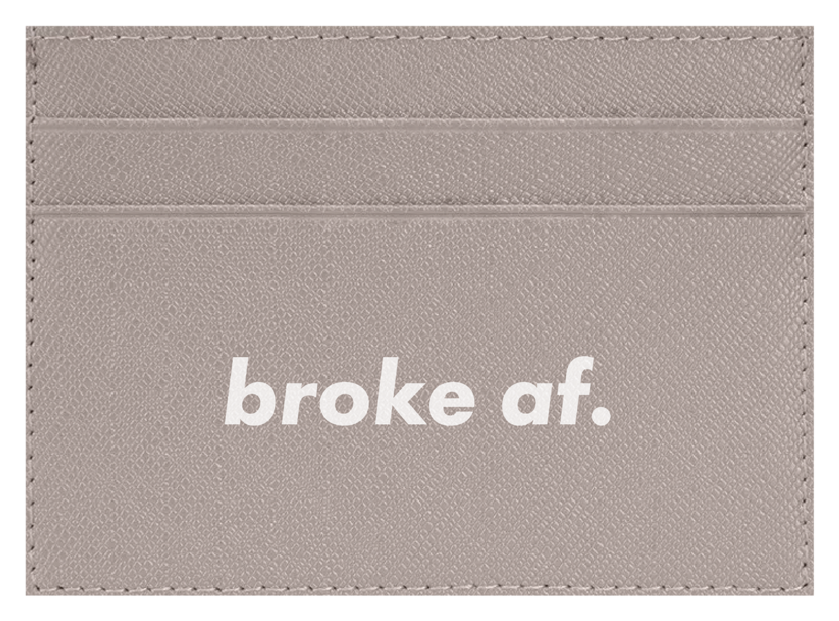 Broke AF