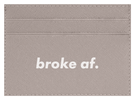 Broke AF