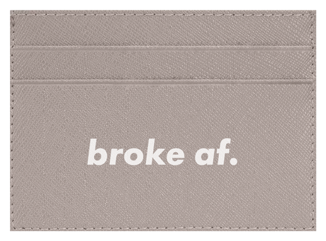 Broke AF