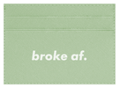 Broke AF