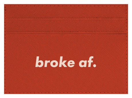 Broke AF