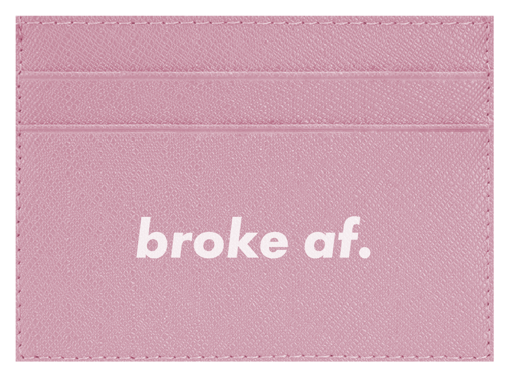 Broke AF