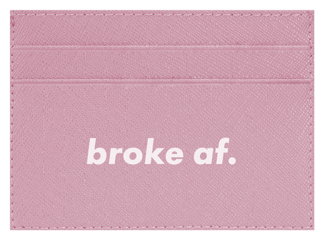 Broke AF