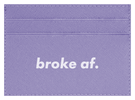 Broke AF