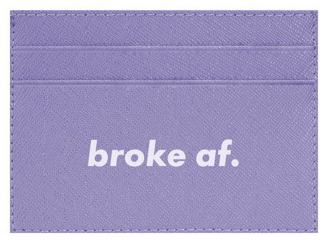 Broke AF