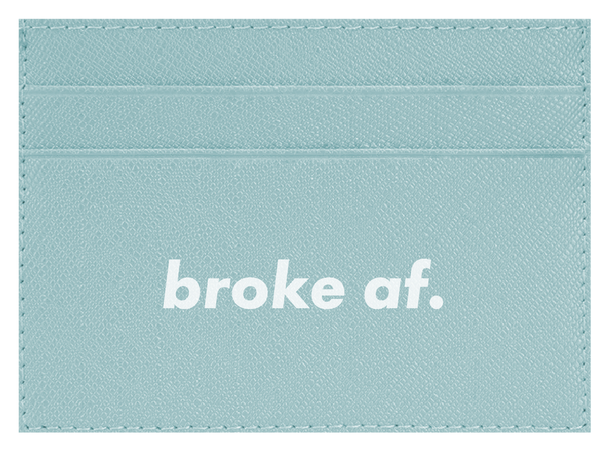 Broke AF