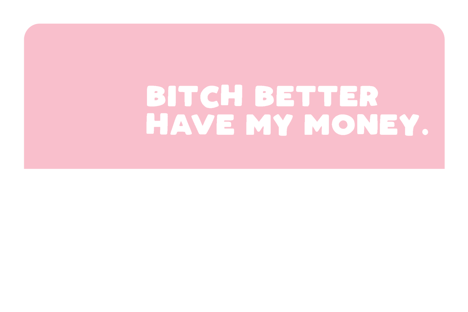 B*tch Money