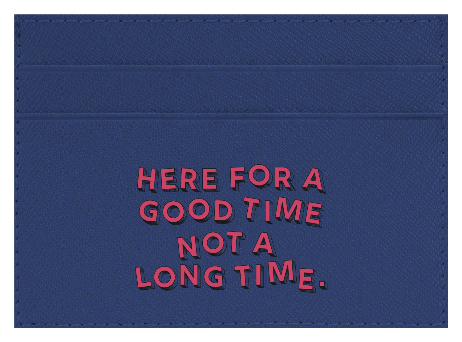 Here for a Good Time
