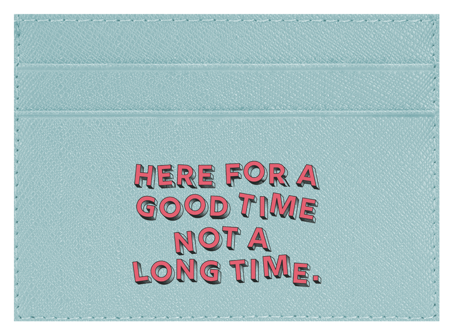 Here for a Good Time