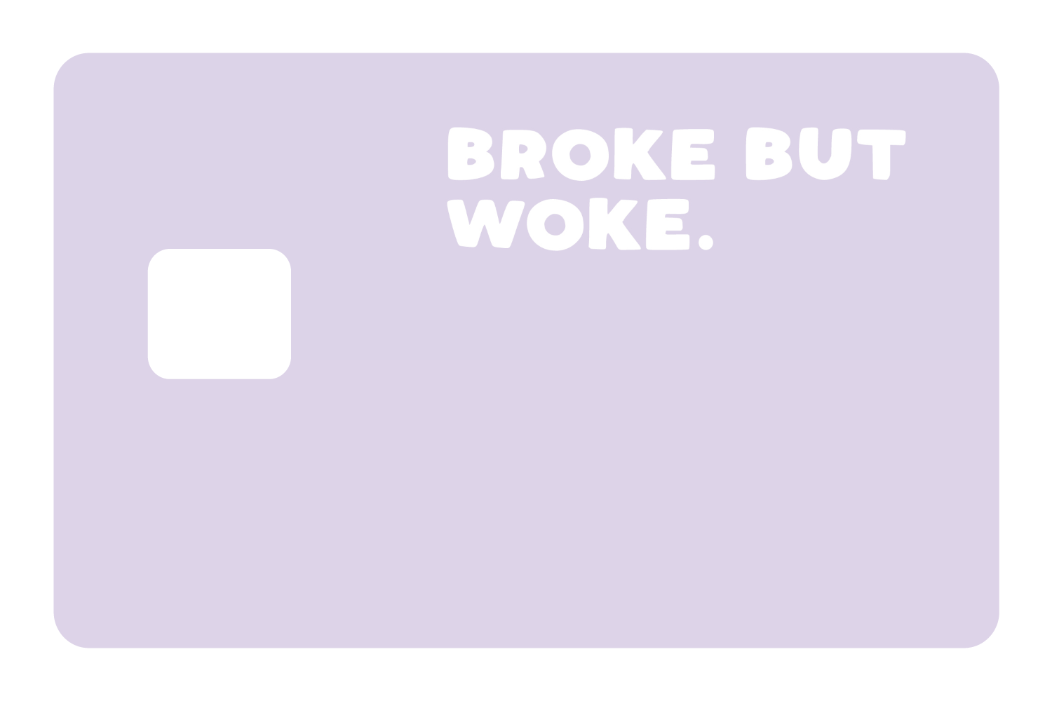Broke But Woke