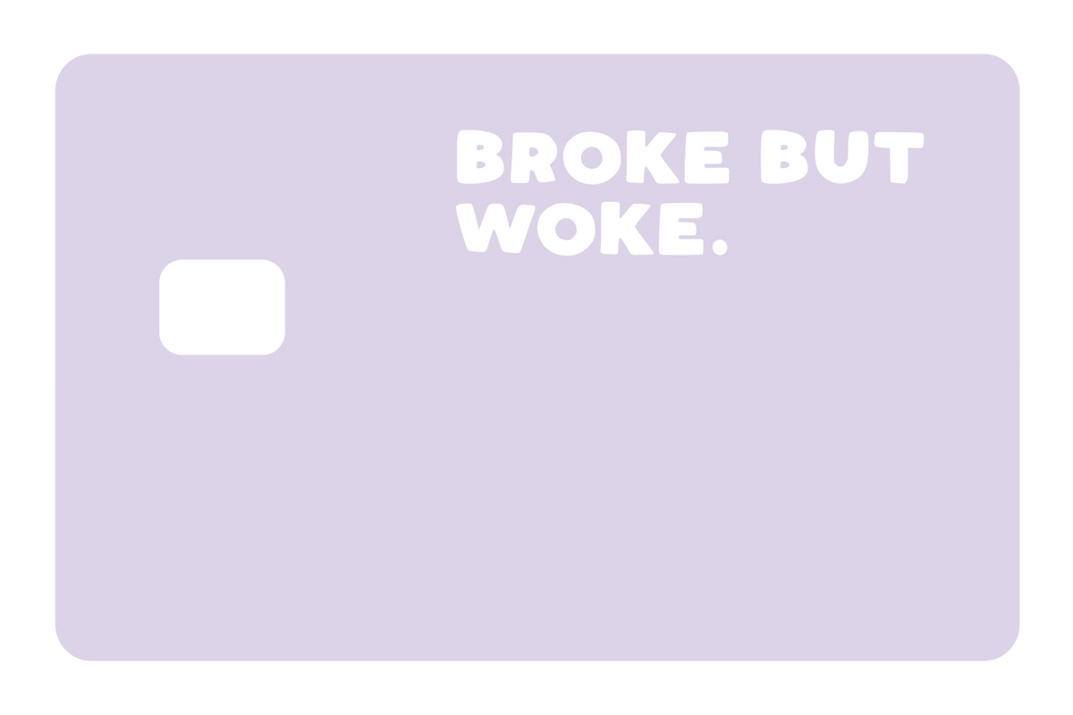 Broke But Woke