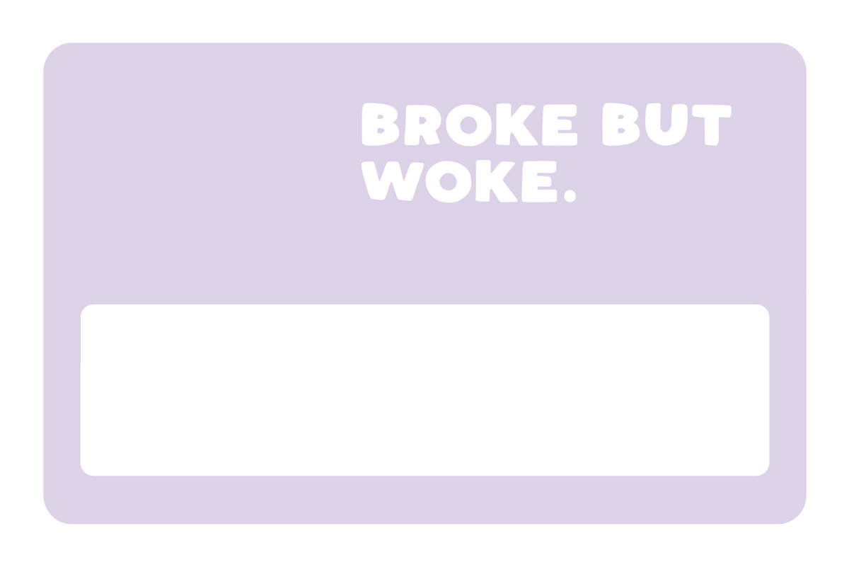 Broke But Woke